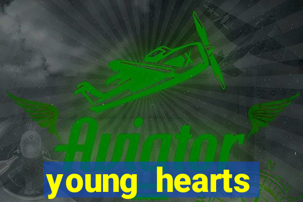 young hearts assistir 2024